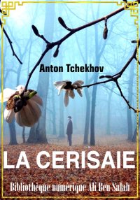 La Cerisaie, Anton Tchekhov