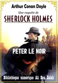 Peter le Noir, Sherlock Holmes...