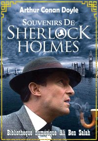 Souvenirs de Sherlock Holmes, ...