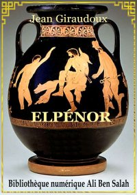 Elpénor, Jean Giraudoux