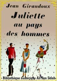 Juliette au pays des hommes, J...