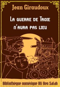 La Guerre de Troie n’aura pas ...