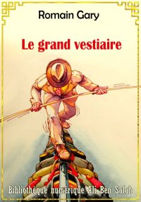 Le grand vestiaire, Romain Gar...