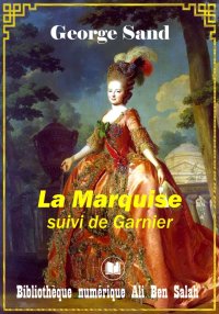 La Marquise, suivi de Garnier,...