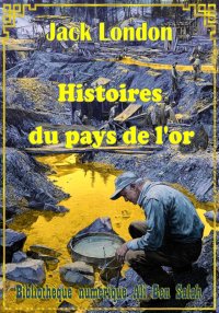 Histoires du pays de l'or, Jac...