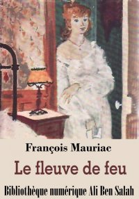 Le Fleuve de feu, François Mau...