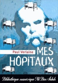 Mes Hôpitaux, de Verlaine