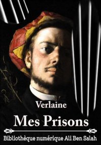 Mes Prisons, de Verlaine