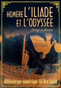L’Iliade et L’Odyssée, abrégé ...