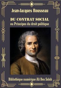 Du Contrat Social, ou principe...