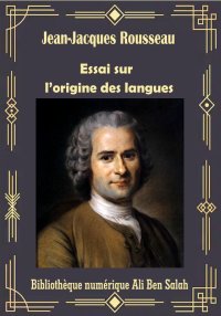 Essai sur l’origine des langue...