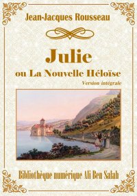 Julie, ou La Nouvelle Héloïse,...