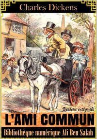 L'ami Commun, de Charles Dicke...