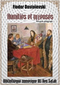 Humiliés et Offensés, de Dosto...