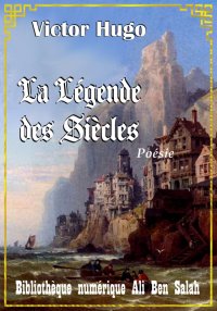 La Légende des Siècles, de Vic...