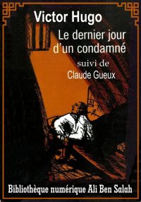 Le dernier jour d’un condamné,...