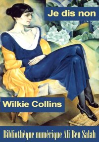 Je dis Non, de Wilkie Collins,...