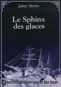 Le Sphinx des glaces, Jules Ve...