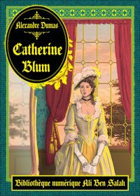Catherine Blum, Alexandre Duma...