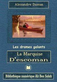 La marquise d’Escoman, Alexand...