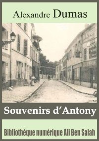 Souvenirs d’Antony, Alexandre ...