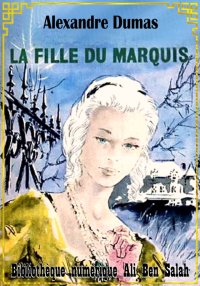 La fille du marquis, Alexandre...