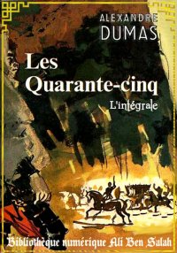 Les Quarante-Cinq, Alexandre D...