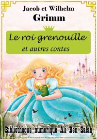Le roi Grenouille et autres co...