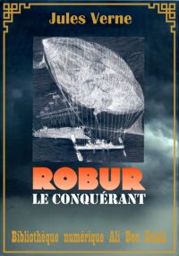 Robur-le-Conquérant, Jules Ver...