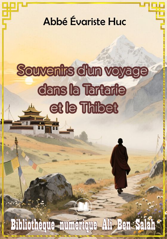 Souvenirs d'un voyage dans la Tartarie et le Thibet, Abbé Évariste Huc