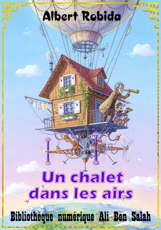 Un chalet dans les airs, Albert Robida
