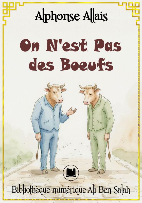 On n’est pas des bœufs, Alphonse Allais