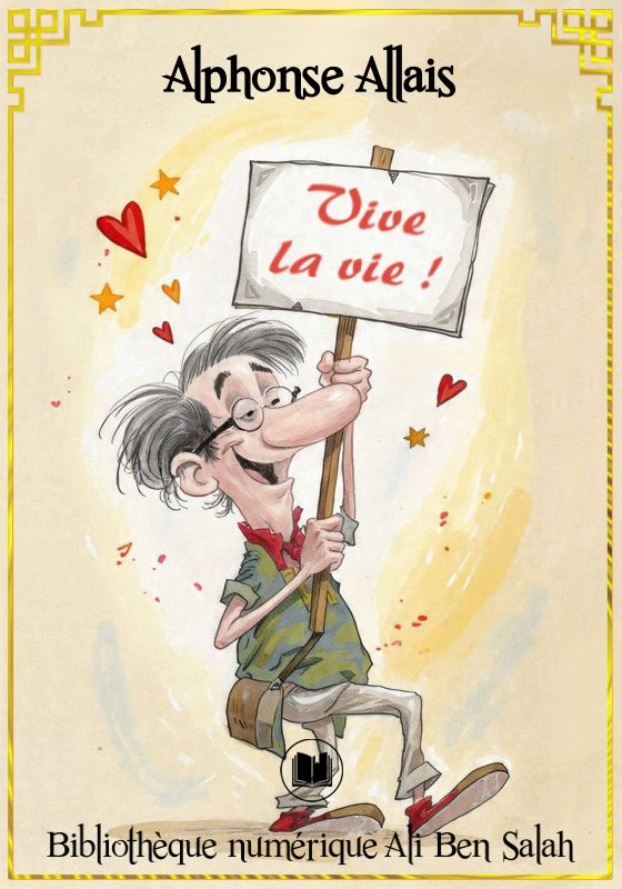 Vive la vie !, Alphonse Allais