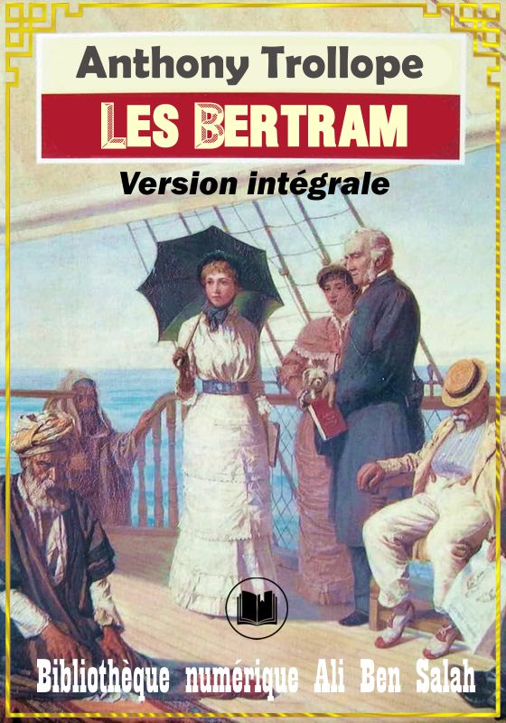 Les Bertram, Version intégrale, Anthony Trollope