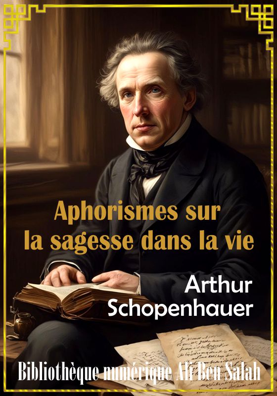 Aphorismes sur la sagesse dans la vie, Arthur Schopenhauer