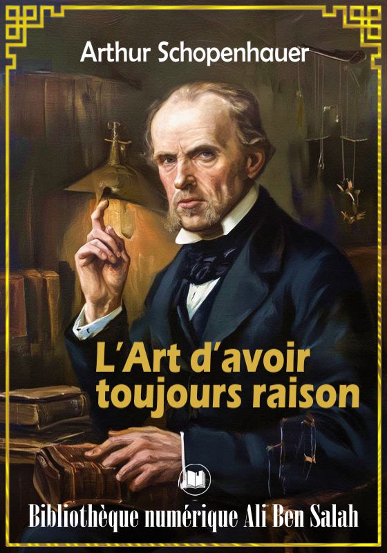 L’Art d’avoir toujours raison, Arthur Schopenhauer
