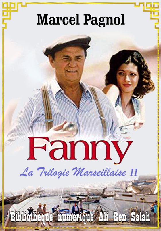 La Trilogie Marseillaise, Tome II, Fanny, Marcel Pagnol