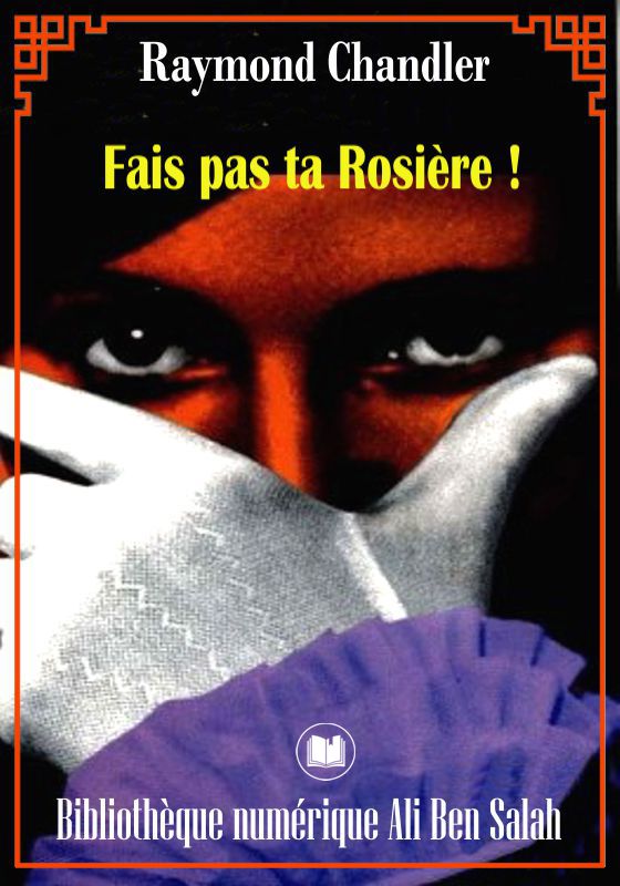 Fais pas ta rosière !, Raymond Chandler