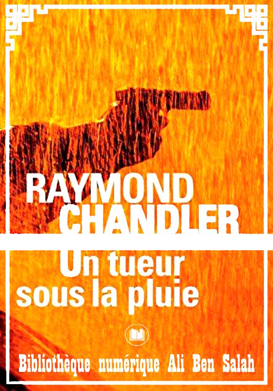 Un tueur sous la pluie, Raymond Chandler