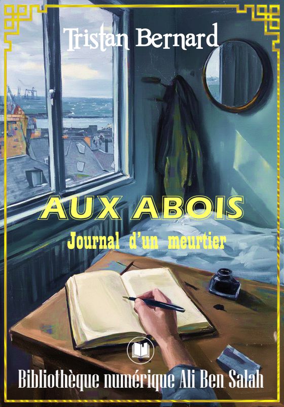 Aux abois, Journal d’un meurtier, Tristan Bernard