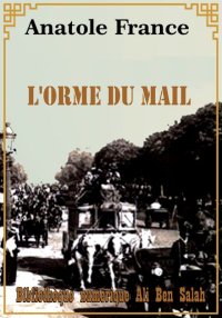 L'Orme du mail, Anatole France