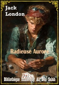 Radieuse Aurore, Jack London