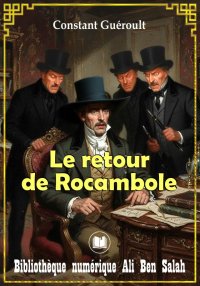 Le Retour de Rocambole, Consta...