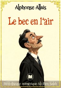 Le bec en l’air, Alphonse Alla...