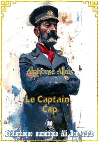 Le Captain Cap, Alphonse Allai...