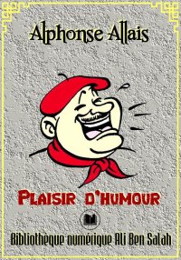 Plaisir d’humour, Alphonse All...
