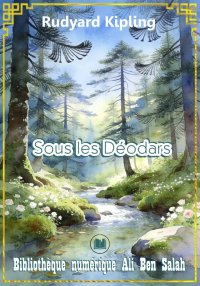 Sous les Déodars, Rudyard Kipl...