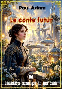 Le conte futur, Paul Adam