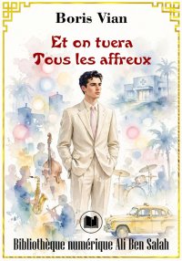 Et on tuera tous les affreux, ...