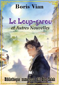 Le Loup-Garou, et autres nouve...